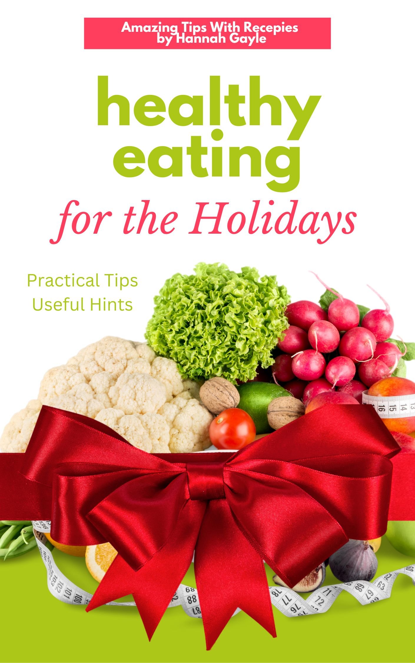Healthy Eating For The Holidays & Other Tips